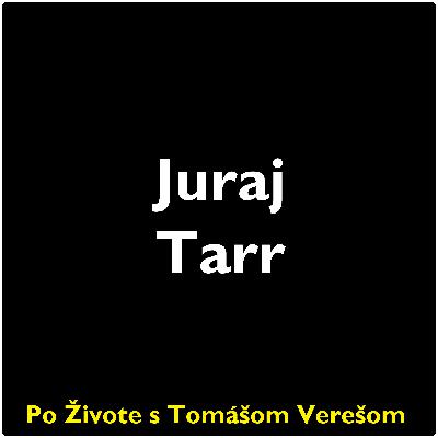 Po Živote s Tomášom Verešom #97 - Juraj Tarr