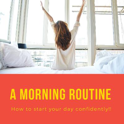 Morning Routine: Start your day confidently Morning Routine: Start your day confidently