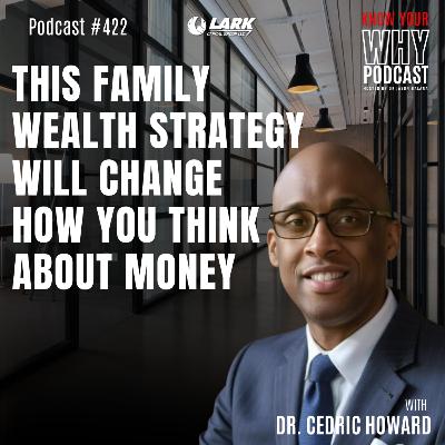 This Family Wealth Strategy Will Change How You Think About Money | Ep #422