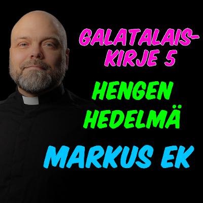 Galatalaiskirje 5, Hengen hedelmä - Markus Ek Galatalaiskirje 5, Hengen hedelmä - Markus Ek