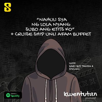 E94: "Nahuli Sya ng Lola Nyang Subo ang Etits Ko" + Cruise Ship Unli AFAM Buffet with Baby Boy Tanza & Steven