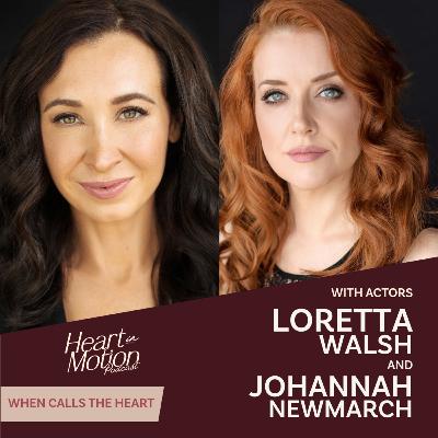 Loretta Walsh & Johannah Newmarch (When Calls the Heart - Actors)