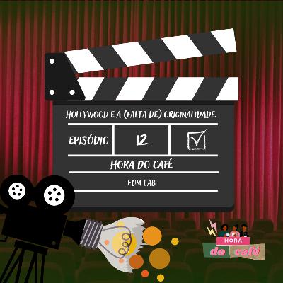 Hora do Café #11-Hollywood e a (falta de) originalidade.
