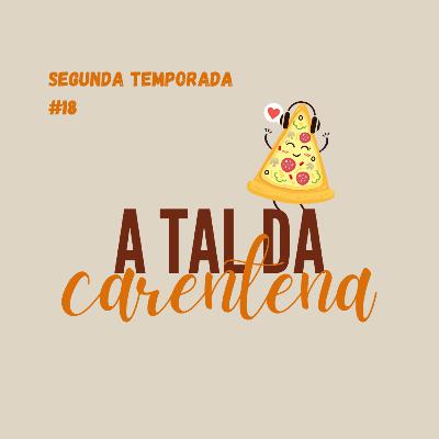 #18 - a tal da carentena