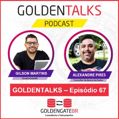 GoldenTalks - Episódio 67: LIVE com Alexandre Pires, DBA Oracle GoldenTalks - Episódio 67: LIVE com Alexandre Pires, DBA Oracle