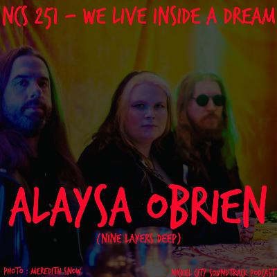 NCS 251 - We Live Inside A Dream (Alaysa O'Brien of Nine Layers Deep)