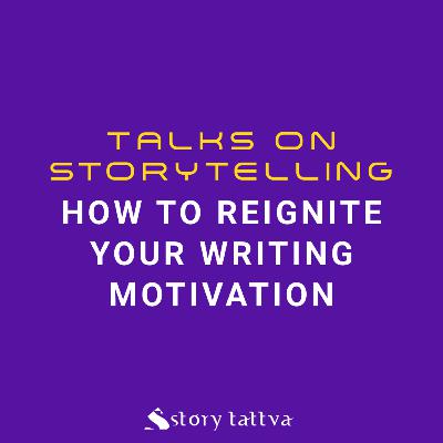How to reignite your writing motivation? - StoryTattva Writer's Retreat (Lonavala, Maharashtra) How to reignite your writing motivation? - StoryTattva Writer's Retreat (Lonavala, Maharashtra)