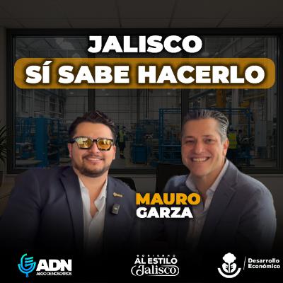 El modelo Jalisco: talento, energía y la apuesta por la alta tecnología en México con Mauro Garza