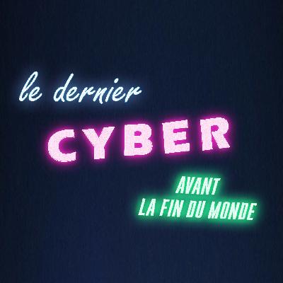 Le dernier cyber #14: Les histoires de tonton Georges