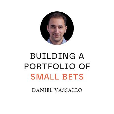 Building a Portfolio of Small Bets | Daniel Vassallo