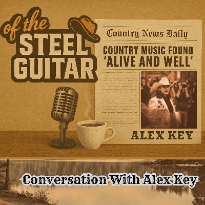 Keeping Country Authentic: A Candid Conversation with Alex Key Keeping Country Authentic: A Candid Conversation with Alex Key
