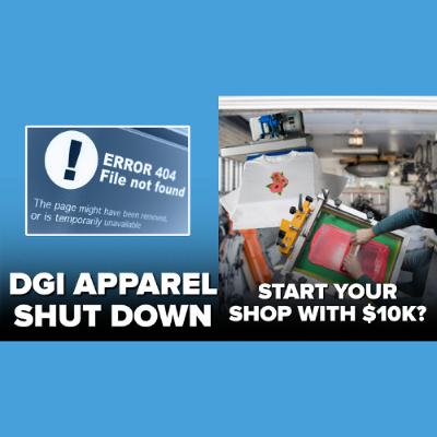 DGI Apparel Shutdown: Lessons & Starting a Screen Print Shop for $10K