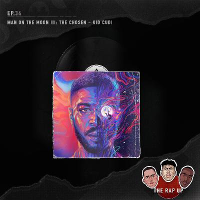 EP34 Kid Cudi Man on the Moon III: The Chosen
