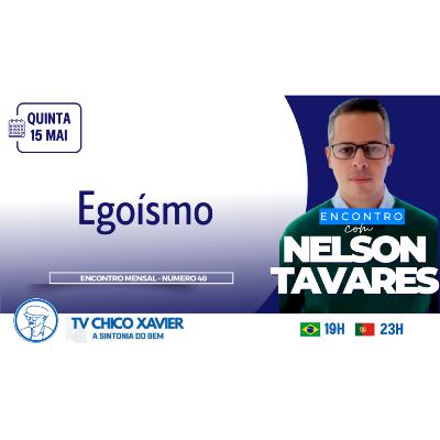 Egoísmo - Encontro com Nelson Tavares - TV Chico Xavier (Áudio)