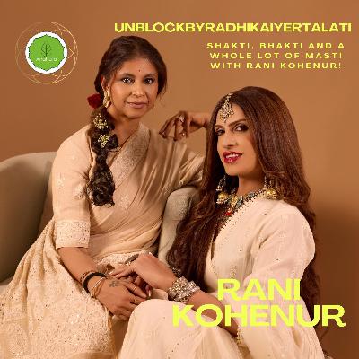 Shakti, Bhakti and a whole lot of Masti with Rani KoHEnur!