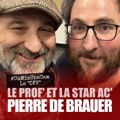 UnMicUneCam, le OFF▪️Pierre de Brauer▪️Le prof et la Star Ac' !