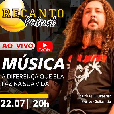 RECANTO Podcast #18 | Música - A diferença que ela faz na sua vida| Part. Mike Hutterer
