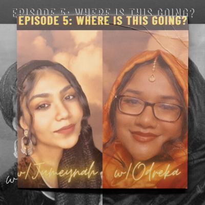 5. Where is This Going? w/Jumeynah & Odreka 5. Where is This Going? w/Jumeynah & Odreka