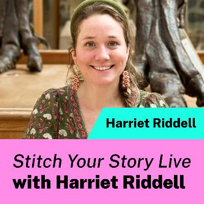 Stitch Your Story Live with Harriet Riddell