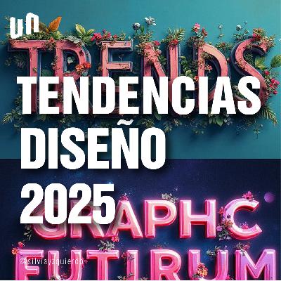 Las 7 Tendencias en Diseño Gráfico en el 2025. Ep. 217 | T5 Las 7 Tendencias en Diseño Gráfico en el 2025. Ep. 217 | T5
