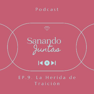 Ep. 9 La herida de traición
