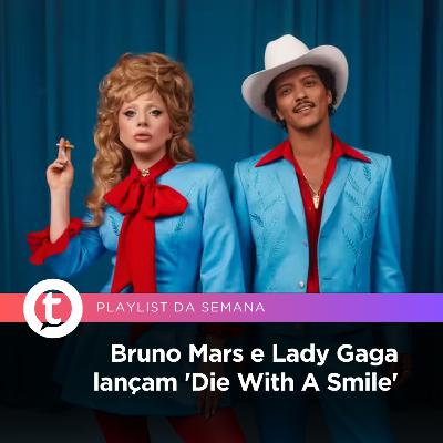 Bruno Mars e Lady Gaga lançam 'Die With A Smile' | Playlist da Semana