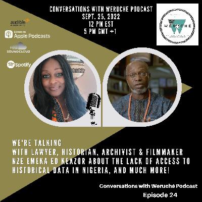 Episode 24 | Weruche & Nze Emeka Ed Keazor - "Access to historical data in Nigeria & more."