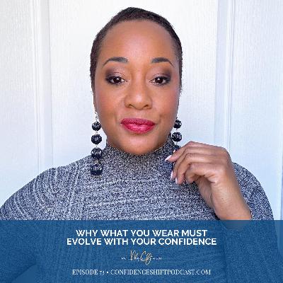 Why What You Wear Must Evolve With Your Confidence Why What You Wear Must Evolve With Your Confidence