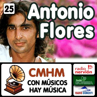 Ep025 Antonio Flores - Con músicos hay música - Radio Nervión, Radio Gorbea y Radio Donosti - CMHM