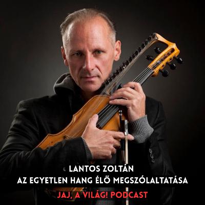 Lantos Zoltán - az egyetlen hang élő megszólaltatása