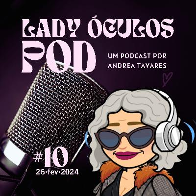 Lady Óculos Pod #10 retro 2023 perspectivas 2024
