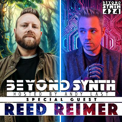 Beyond Synth - 424 - Reed Reimer