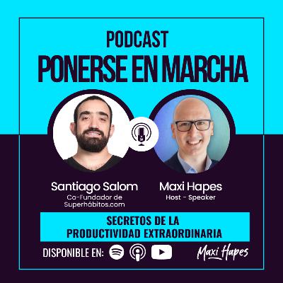 Secretos de la Productividad Extraordinaria - Entrevista a Santigo Salom de Superhábitos.com