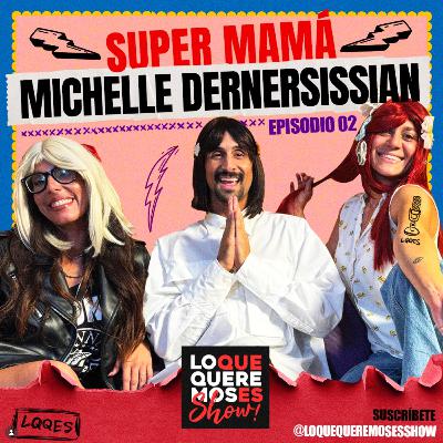 Michelle Dernersissian SUPER MAMÁ
