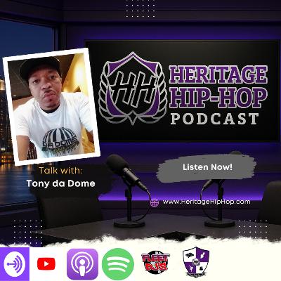 Heritage Hip-Hop Podcast Ep. 238 Tony Da Dome “Hip-Hop’s Harsh Truths: Ageism, Classics & More"