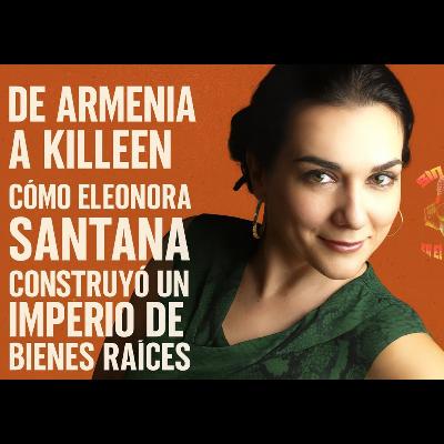 De Armenia a Killeen Cómo Eleonora Santana construyó un imperio de bienes raíces