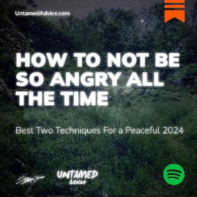 How to Not Be So Angry All the Time: Best Two Techniques For a Peaceful 2024