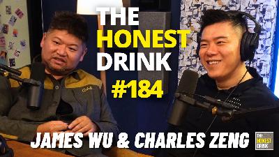 184 - Charles Zeng & James Wu: Chocolate, Weapons & Midlife
