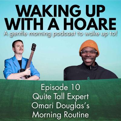 EP10: Quite Tall Expert Omari Douglas's Morning Routine