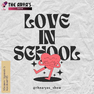 Love in school | Season 1 | Episode 5 | THE ARYA's SHOW Love in school | Season 1 | Episode 5 | THE ARYA's SHOW