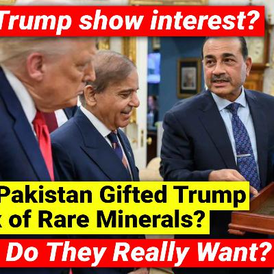 #256 Pakistan shows rare earth minerals to Trump | What Do They Really Want? | Will Trump show interest? #256 Pakistan shows rare earth minerals to Trump | What Do They Really Want? | Will Trump show interest?