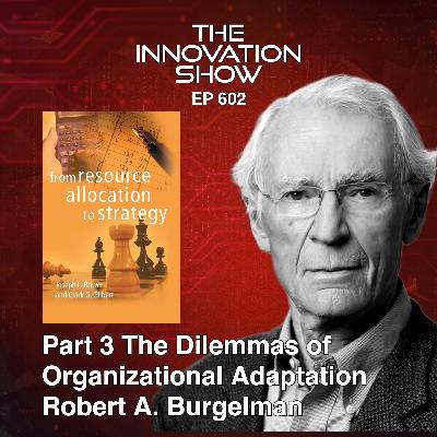 Robert Burgelman - The Inescapable Dilemmas of Organizational Adaptation