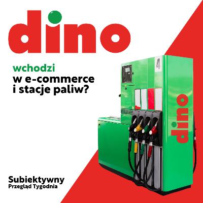 Dino wchodzi w e-commerce i stacje paliw? ⛽ | Subiektywny Przegląd Tygodnia Dino wchodzi w e-commerce i stacje paliw? ⛽ | Subiektywny Przegląd Tygodnia