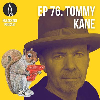 Ep 76 - The Life and Works of Tommy Kane