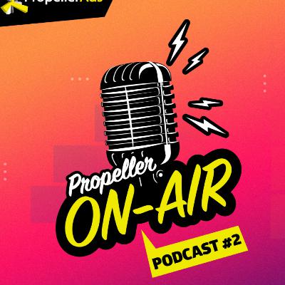 Propeller On Air #2: Hot Affiliate Summer