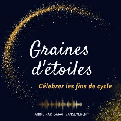 #33 - Célébrer les fins de cycle (épisode collectif)