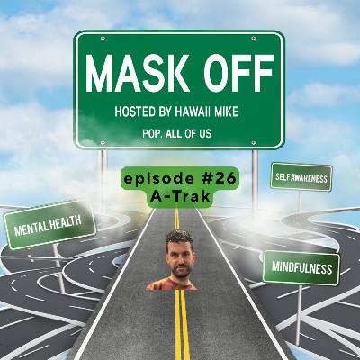 Mask Off with Hawaii Mike episode #26: A-Trak