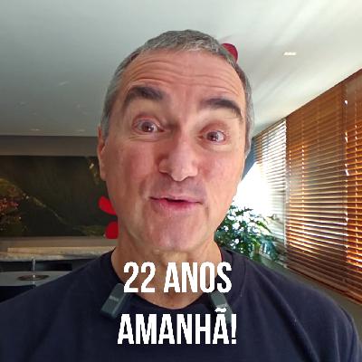 22 anos amanhã!