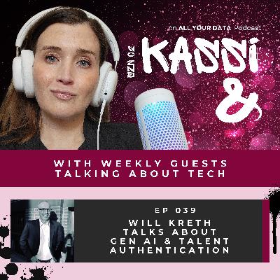 Kassi & Will Kreth Talk About Gen AI & Talent Authentication