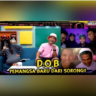 DOB "PEMANGSA BARU DARI SORONG!! (UNDER THE RADAR ep.40)